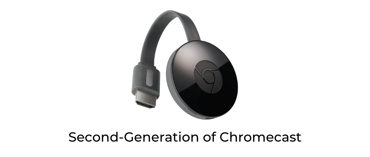 Second-Generation of Chromecast